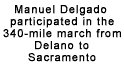 Manuel Delgado participated in the 340-mile march from Delano to Sacramento